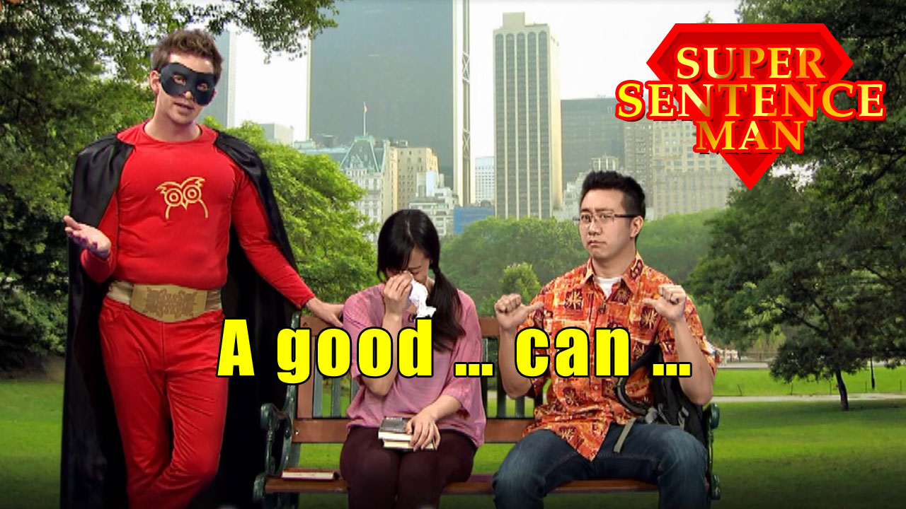 【Super Sentence Man】A good … can ... 