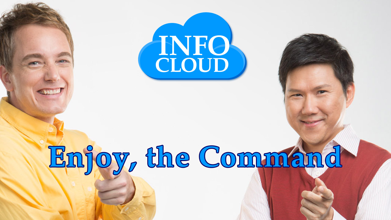 【InfoCloud】Enjoy, the Command