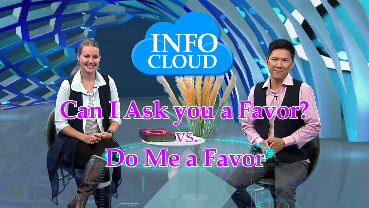 【InfoCloud】Can I Ask you a Favor? vs. Do Me a Favor