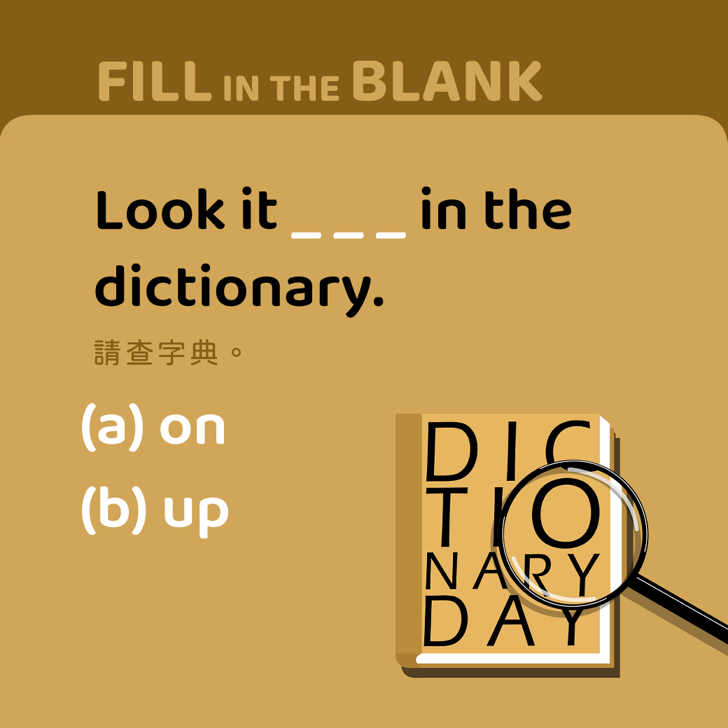 Look it ____ in the dictionary.