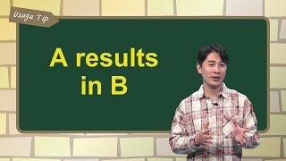 A results in B ｜文法秘笈 Usage Tip｜空中英語教室
