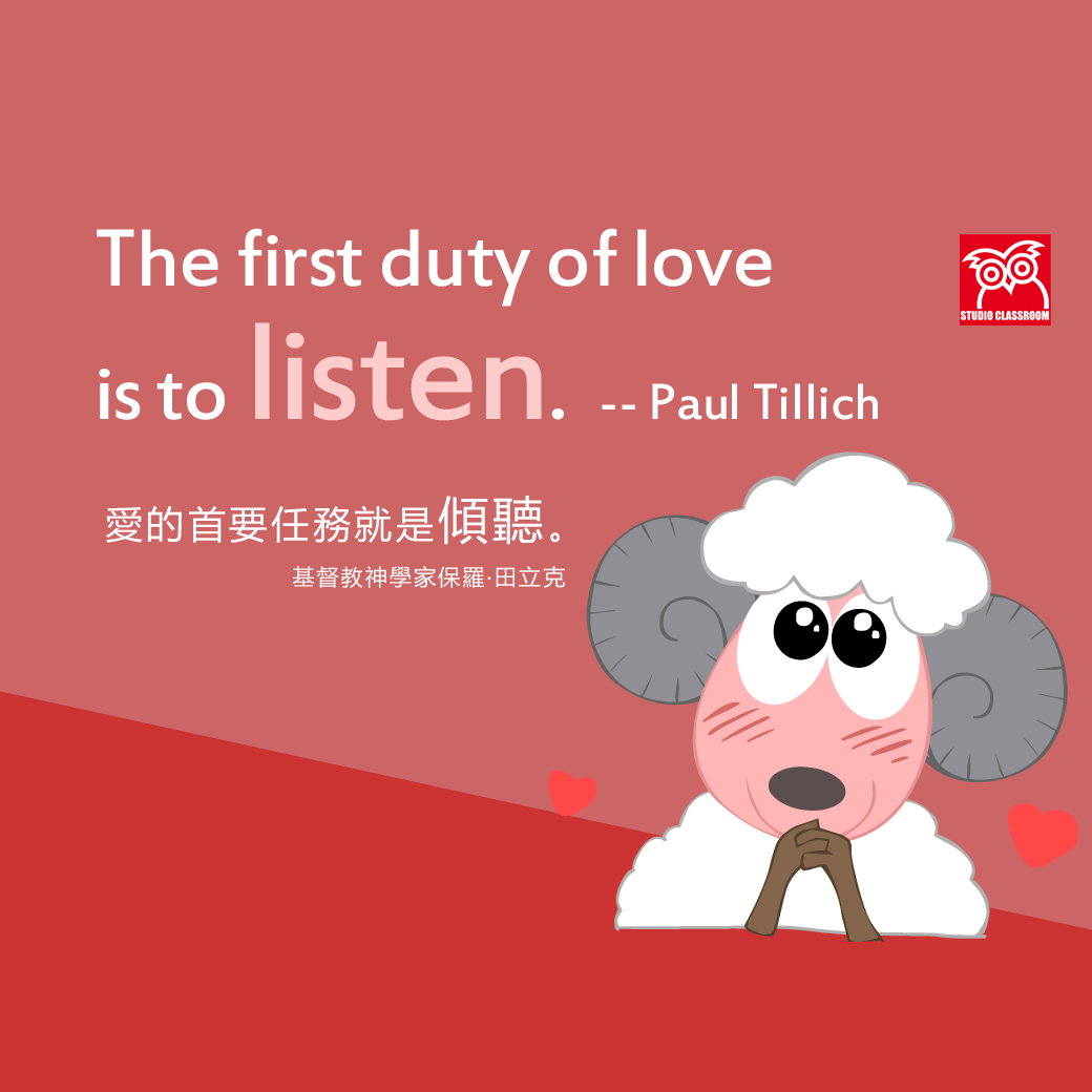 The first duty of love is to listen. -- Paul Tillich