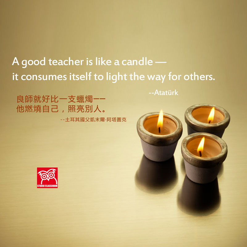 A good teacher is like a candle — it consumes itself to light the way for others. 
--Atatürk