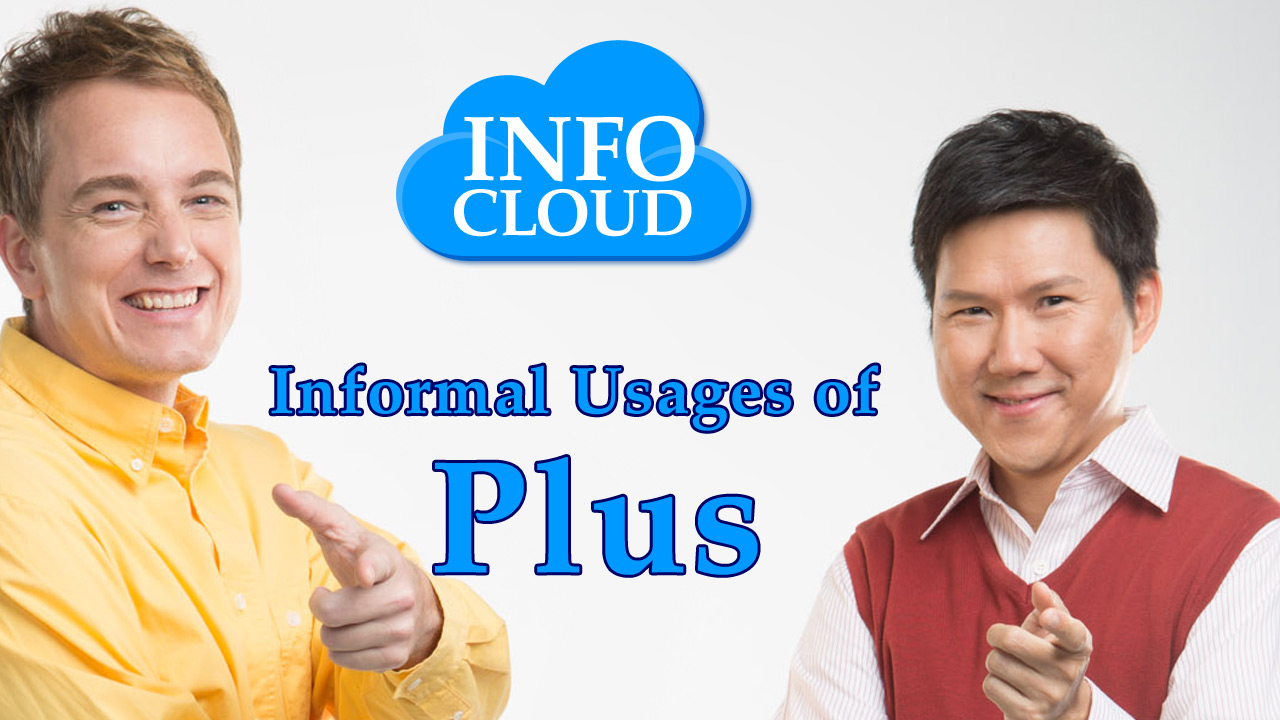 【Info Cloud】Informal Usages of Plus