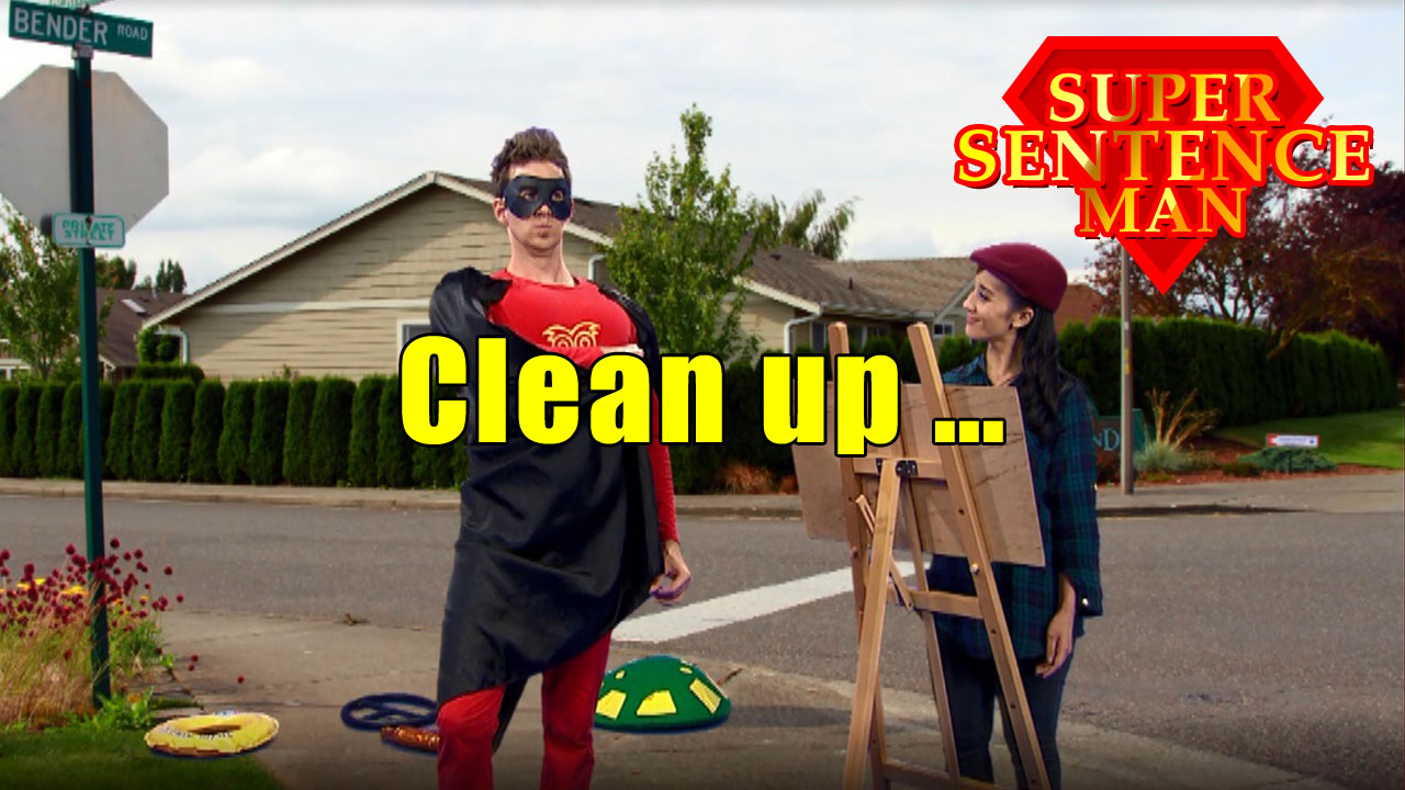【Super Sentence Man】Clean up ..