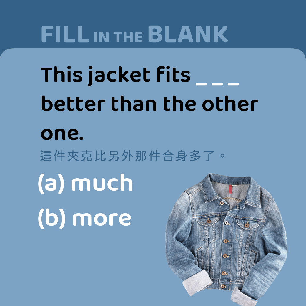 This jacket fits ______ better than the other one.