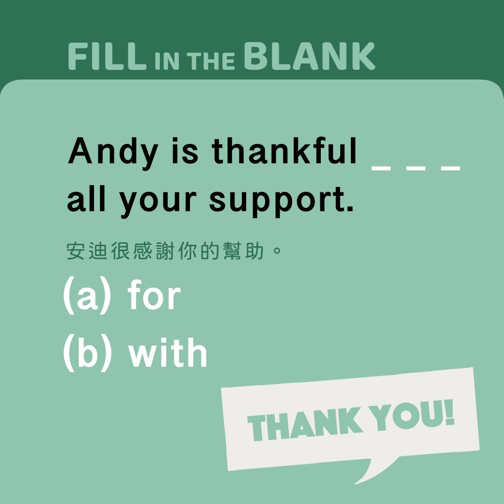 Andy is thankful ____ all your support.