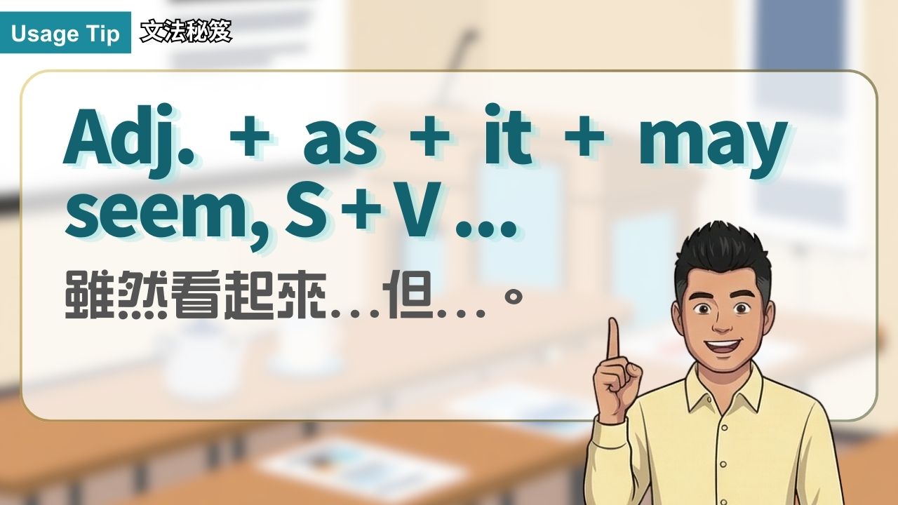 Adj. + as + it + may seem, S + V ...