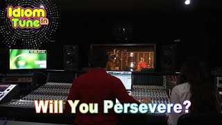 【空中音樂教室 Idiom In Tune】你將堅持不懈嗎? Will You Persevere?