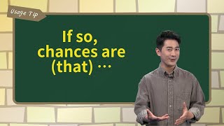 If so, chances are (that) …  ｜文法秘笈 Usage Tip｜空中英語教室