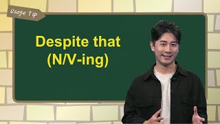 Despite that (N/V-ing)  ｜文法秘笈 Usage Tip｜空中英語教室