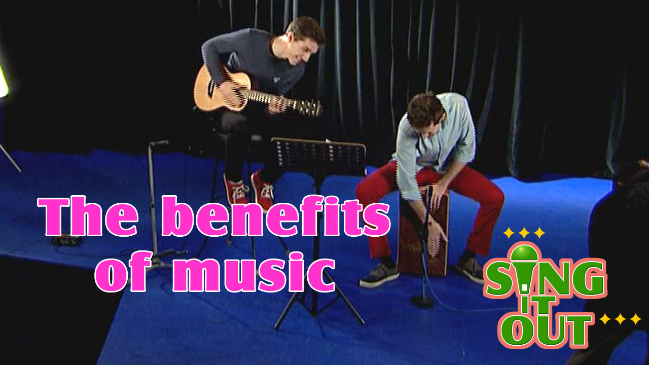 【Sing It Out】The benefits of music