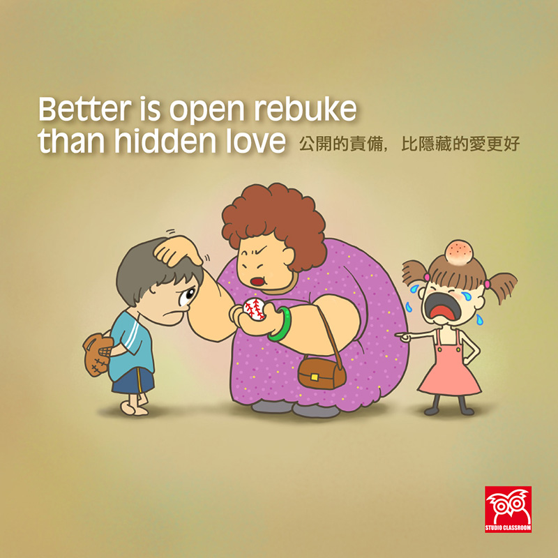 Better is open rebuke than hidden love.